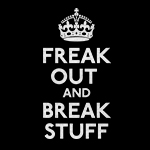 Freak Out And Break Stuff