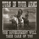 Turn In Your Arms The Government Will Take Care Of You